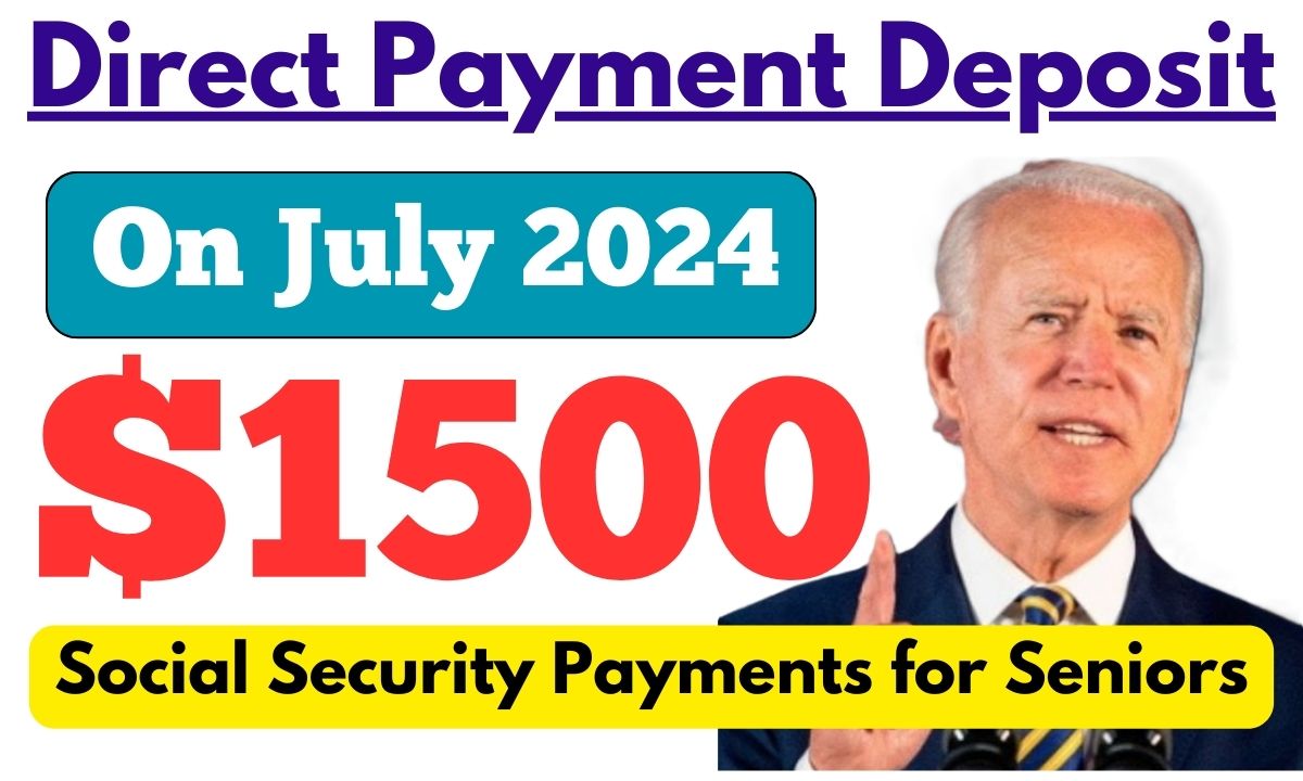 1500 Payments July 2024 for SSI, SSDI, VA & Social Security Dates