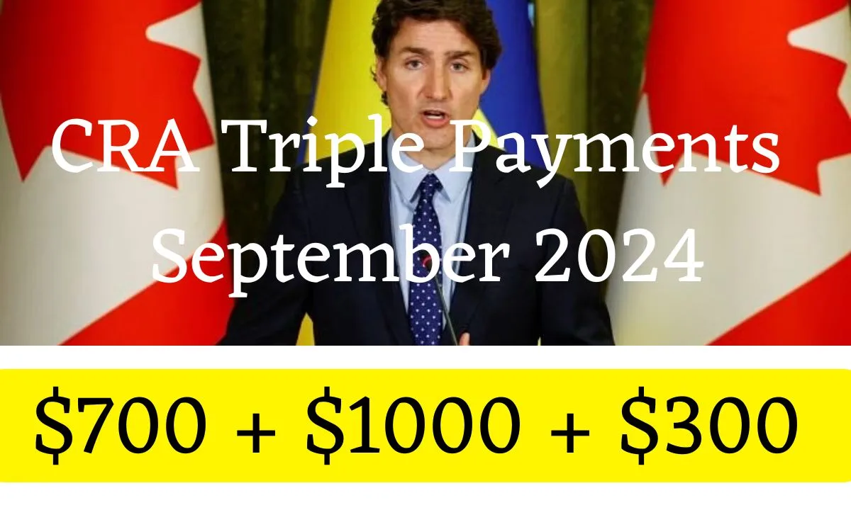 700 1000 300 CRA Triple Payments September 2024 jpg