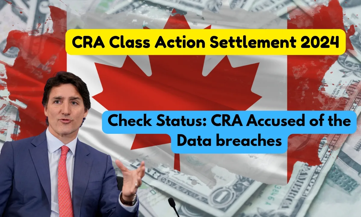 CRA Class Action Settlement 2024: Check Status, CRA Accused of Data Protection Violations