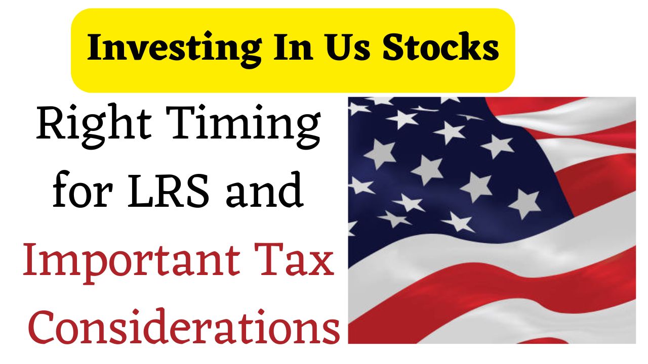 Investing In Us Stocks Right Timing for LRS and Important Tax Considerations 1