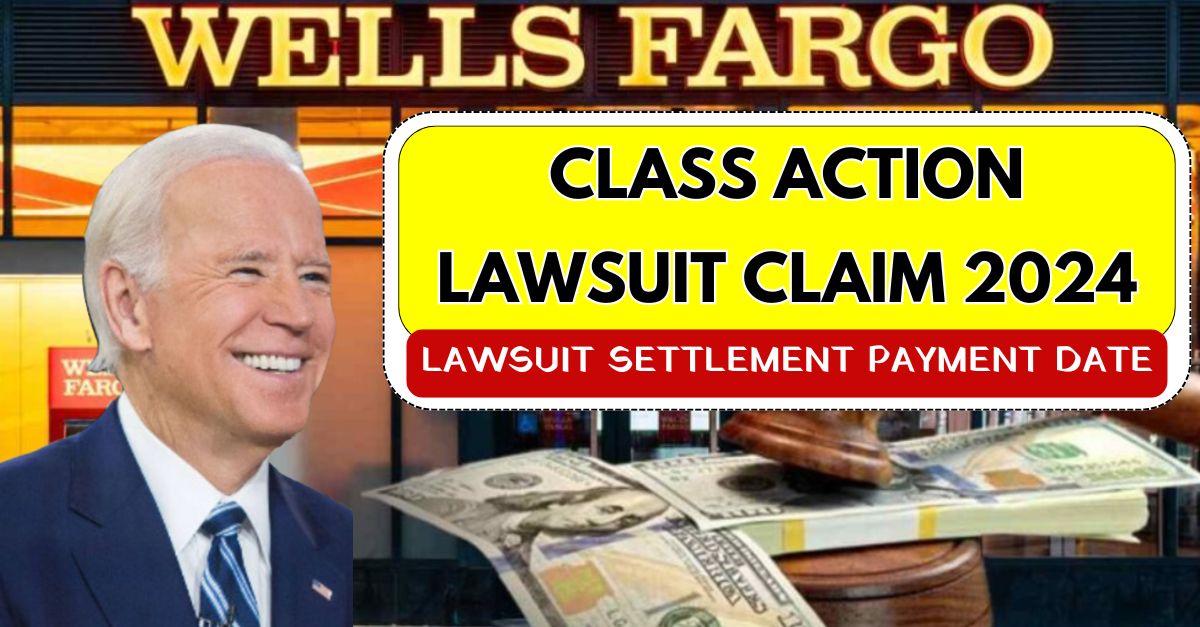 Wells Fargo Class Action Lawsuit Claim 2024