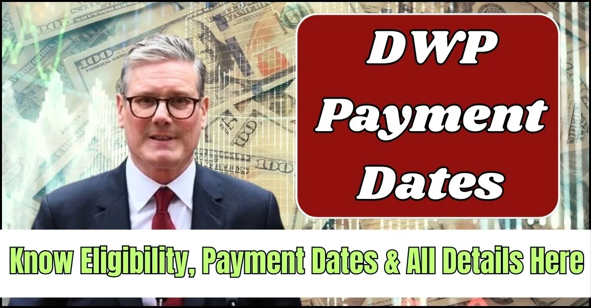 DWP Payment Dates 2024 Know Eligibility, Oct Payment Dates & All Details Here AIUWeb News