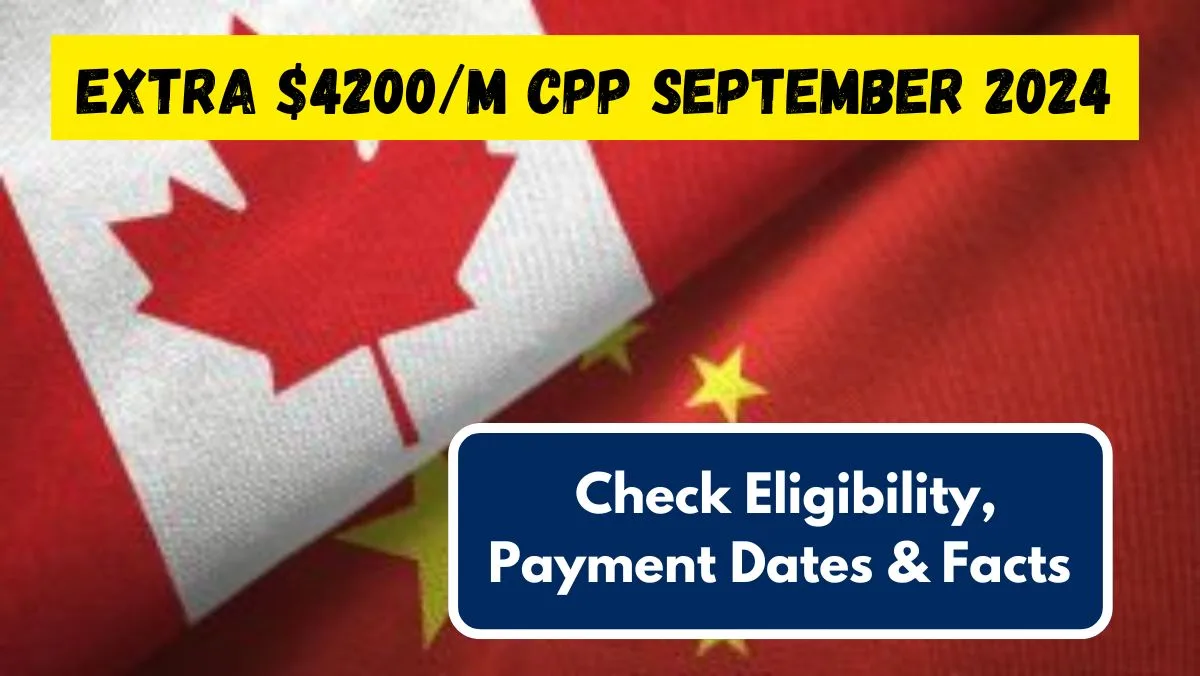 Extra $4200/M CPP September 2024