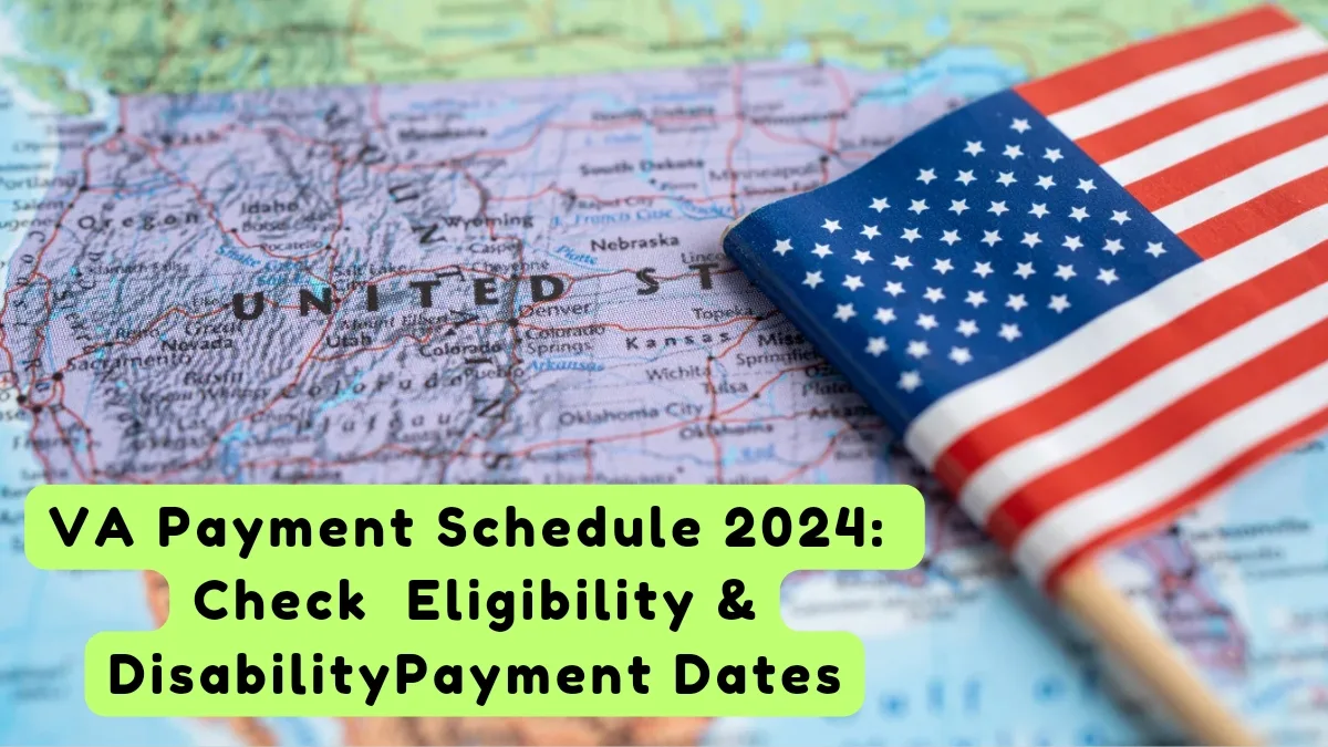 VA Payment Schedule 2024 Check Eligibility & Payment Dates of