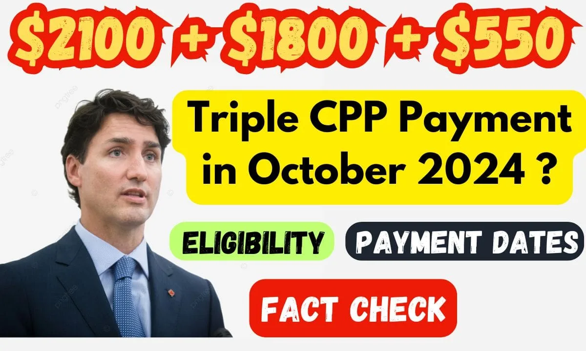 $2100 + $1800 + $550 Triple CPP Payment in October 2024