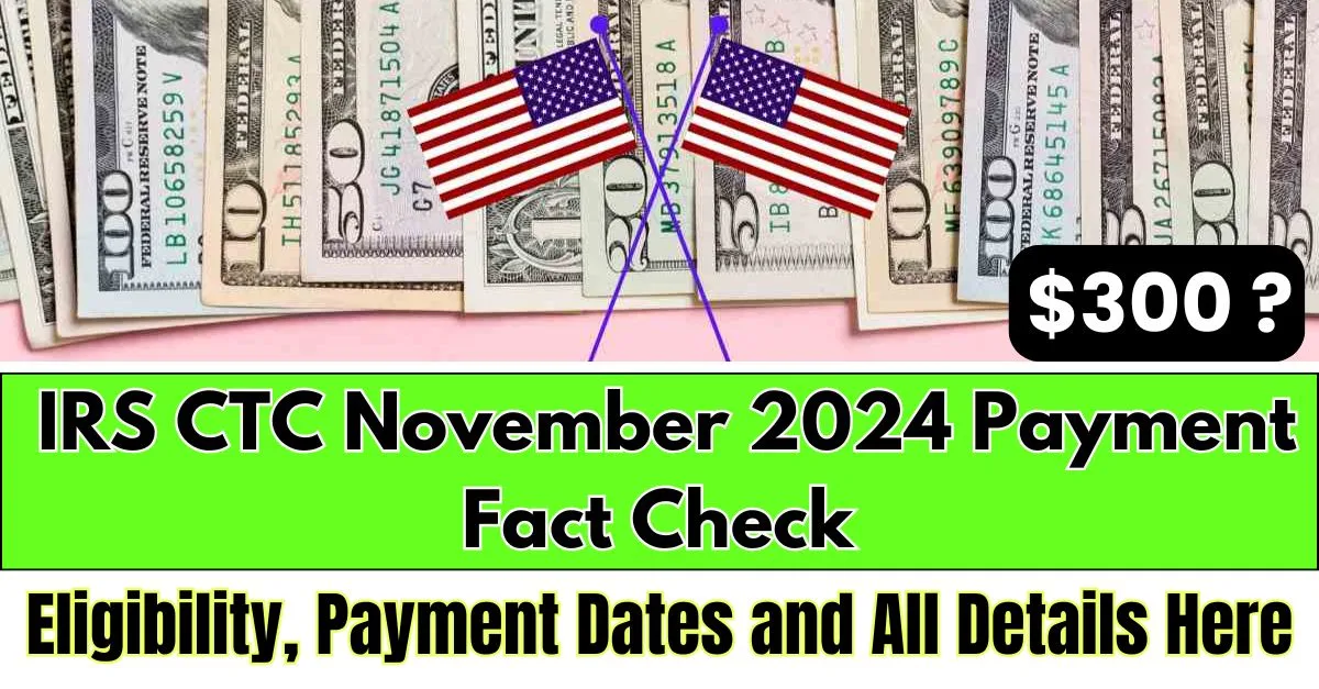 $300 IRS CTC November 2024 Payment