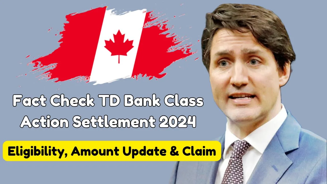 Fact Check Canada TD Bank Class Action Settlement Eligibility, Claim