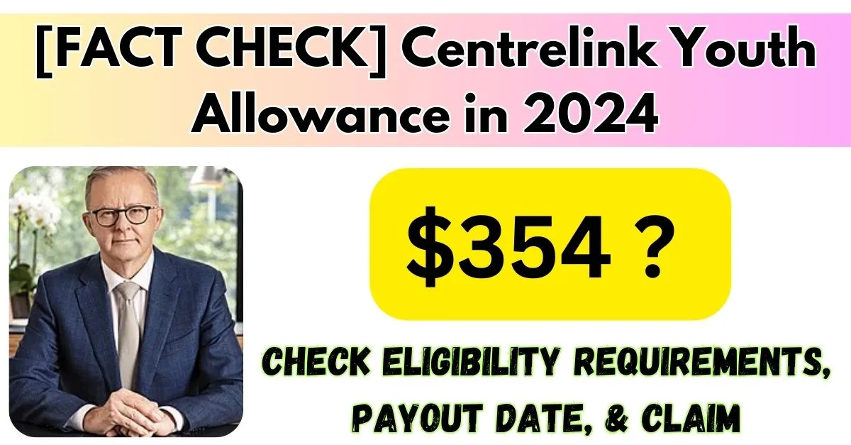 FACT CHECK 354 Centrelink Youth Allowance in 2024 min jpg