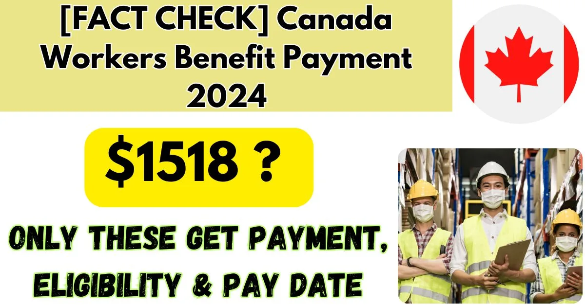 Canada Workers Benefit $1518 Payment 2024