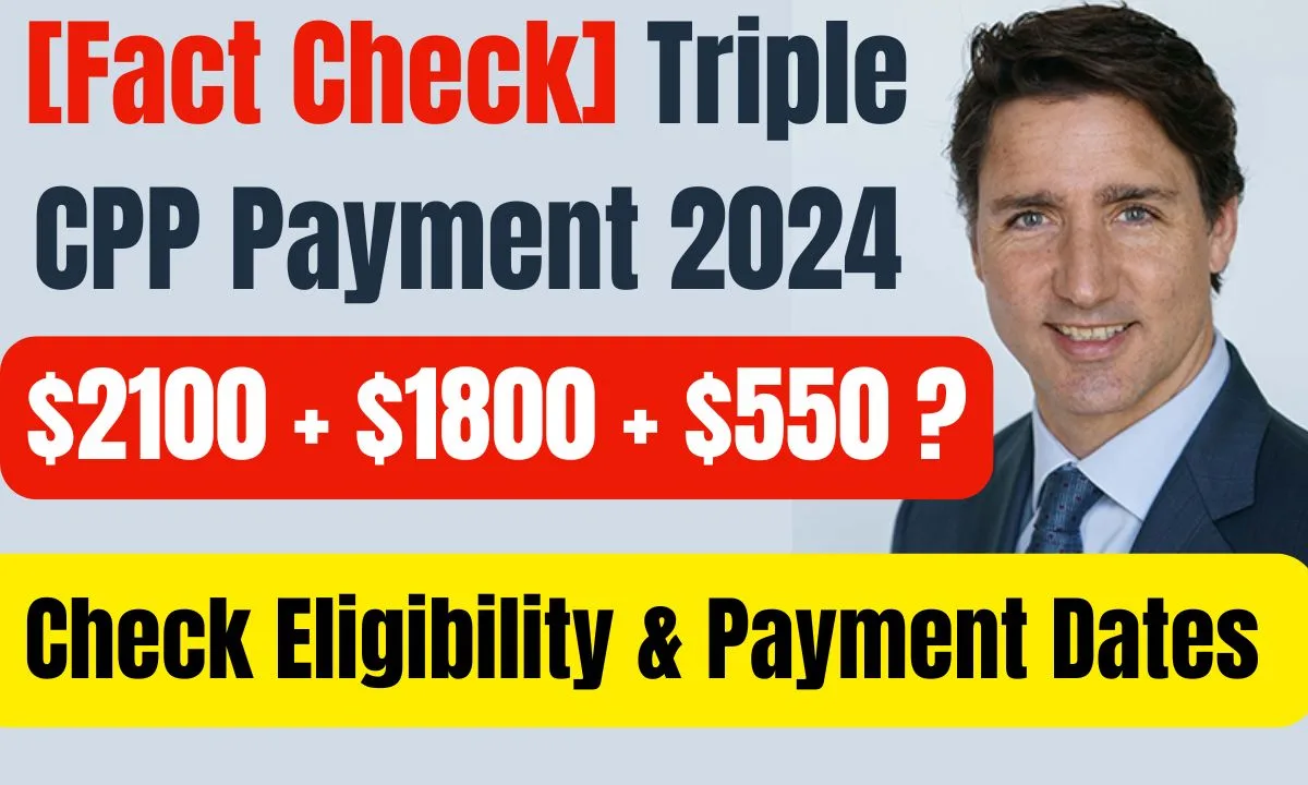 [Fact Check] $2100 + $1800 + $550 Triple CPP Payment 2024