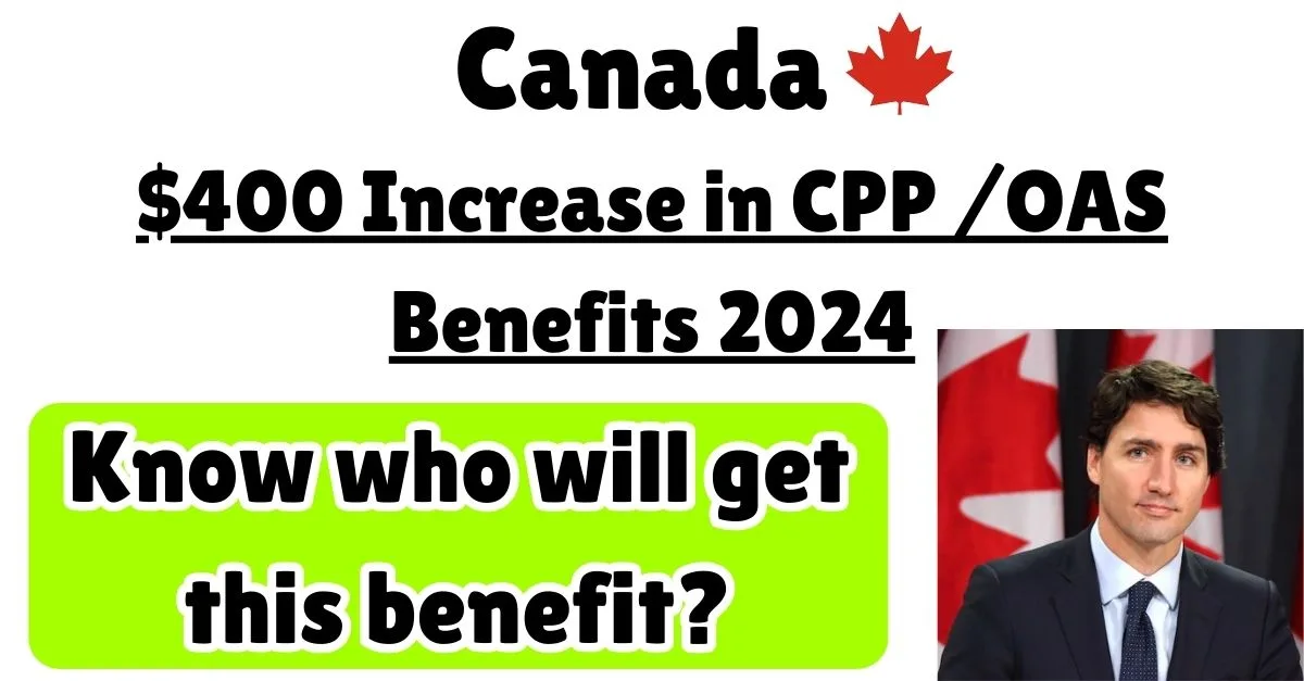 Canada $400 Increase in CPP /OAS Benefits 