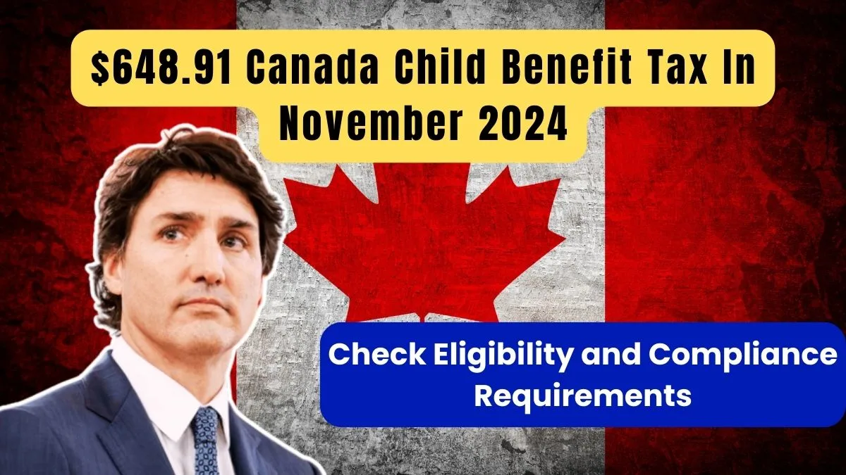 $648.91 Canada Child Benefit Tax In November 2024