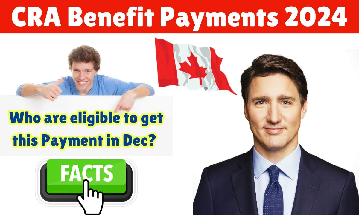 CRA Benefit Payments 2024: Who are eligible to get this Payment in Dec?