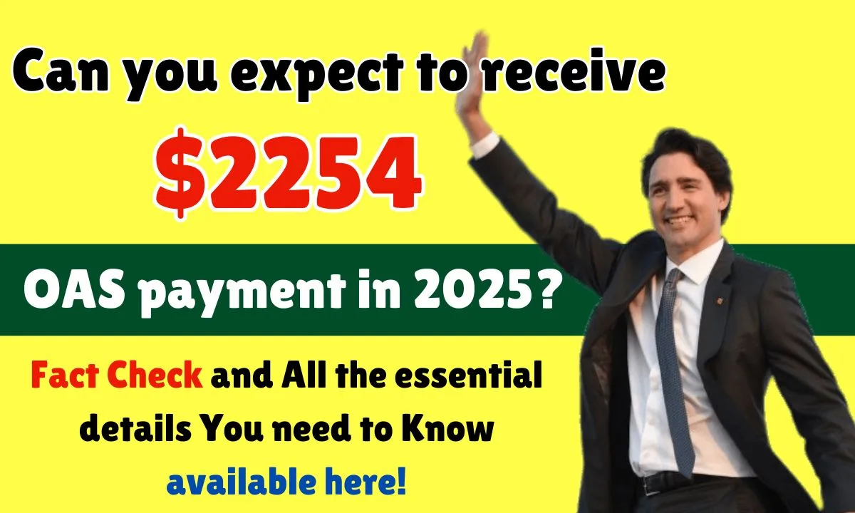 Can you expect to receive a $2254 OAS payment in 2025?