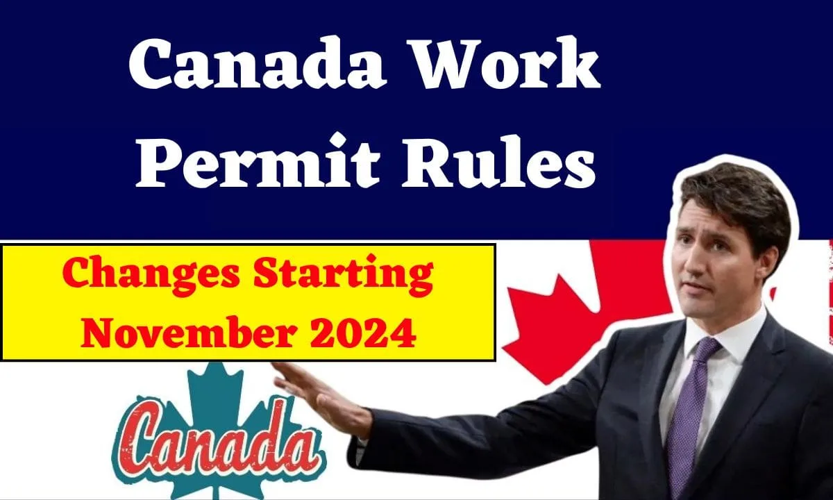 Canada Work Permit Rules Changes Starting November 2024