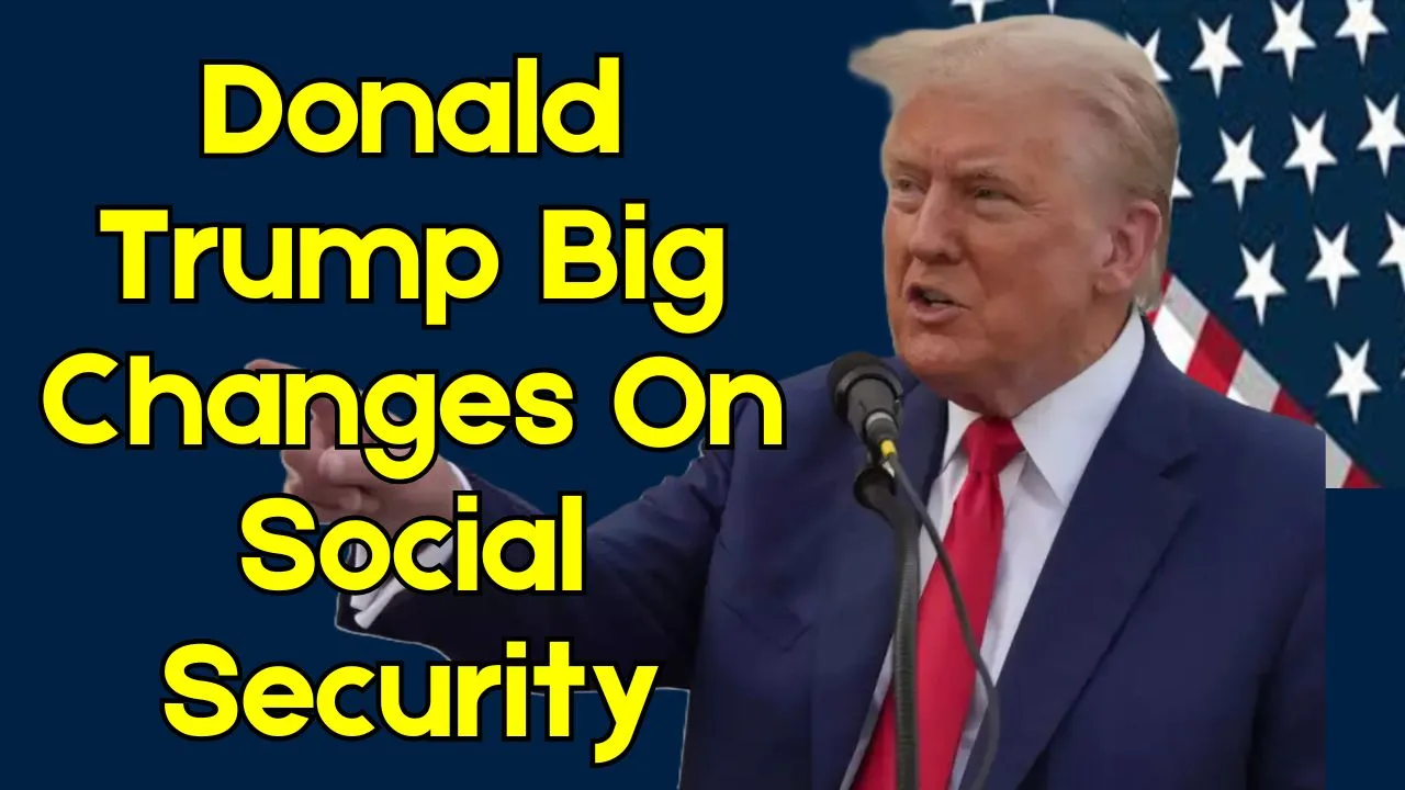 Donald Trump Big Changes On Social Security