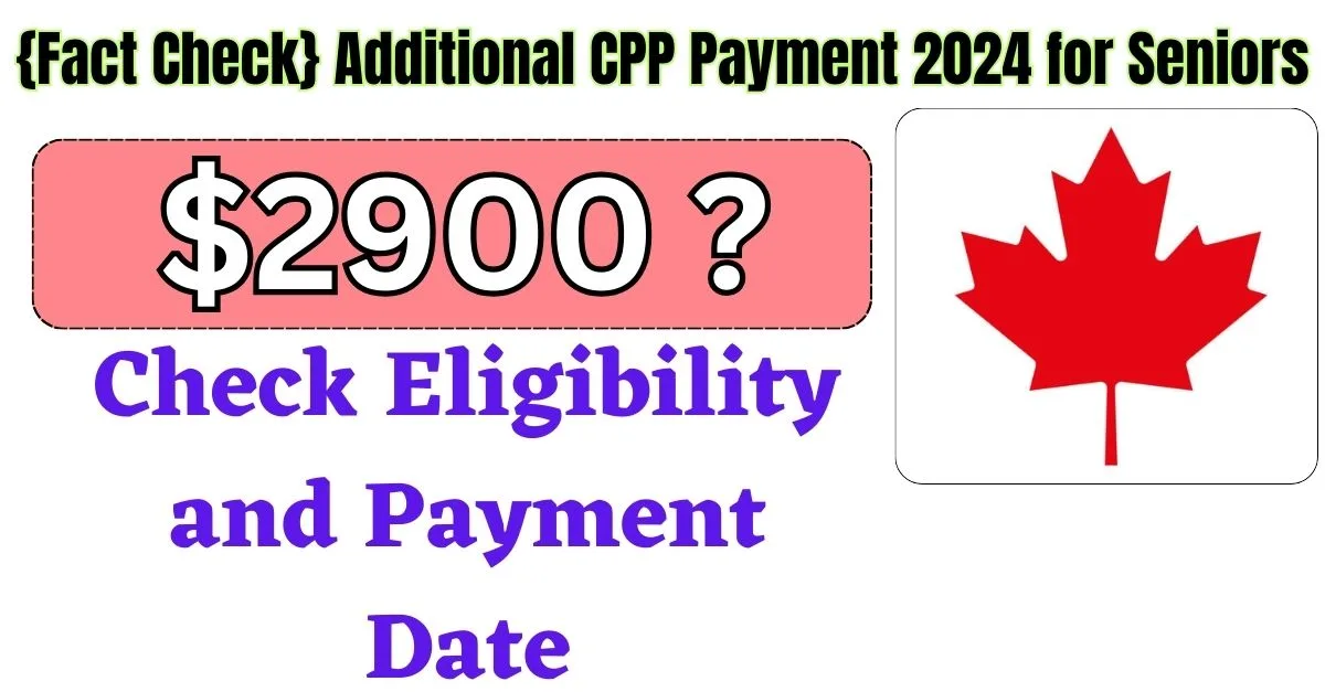 $2900 Additional CPP Payment 2024 