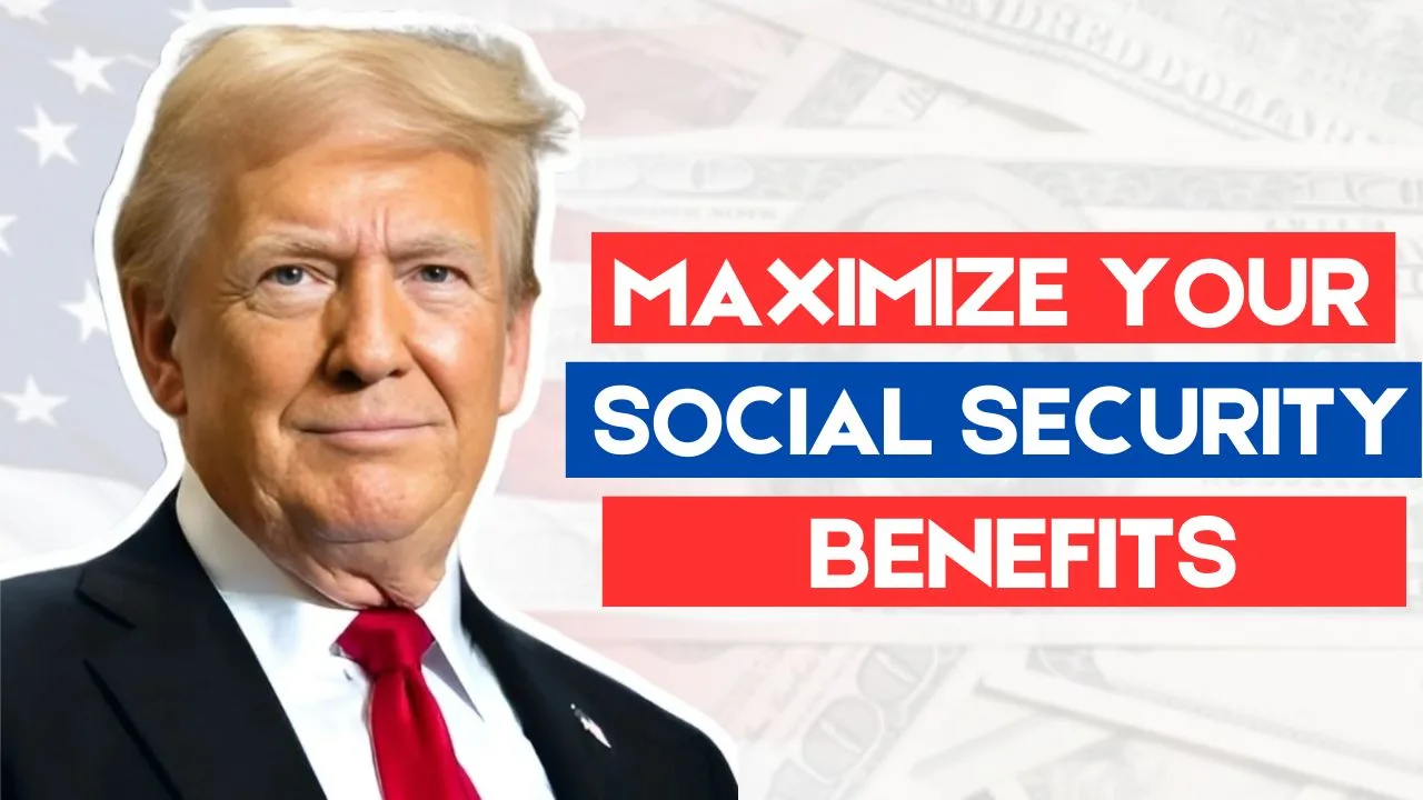 Maximize Your Social Security Benefits