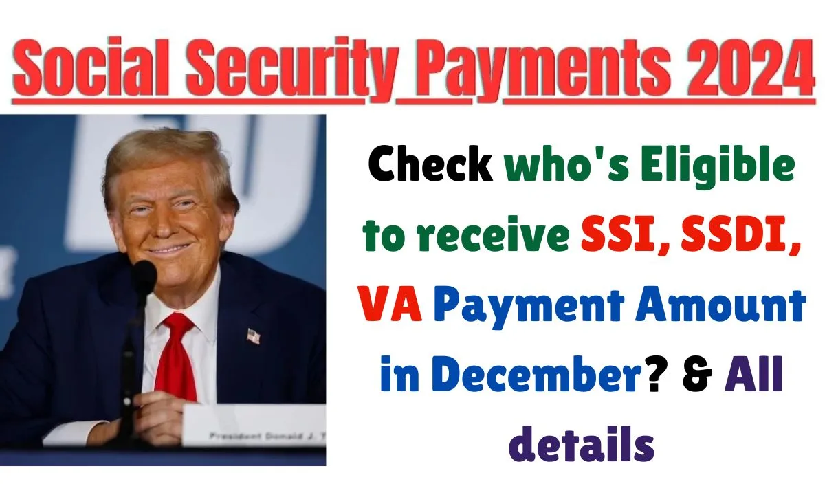 Social Security Payments 2024: Check who's Eligible to receive SSI, SSDI, VA Payment Amount in December