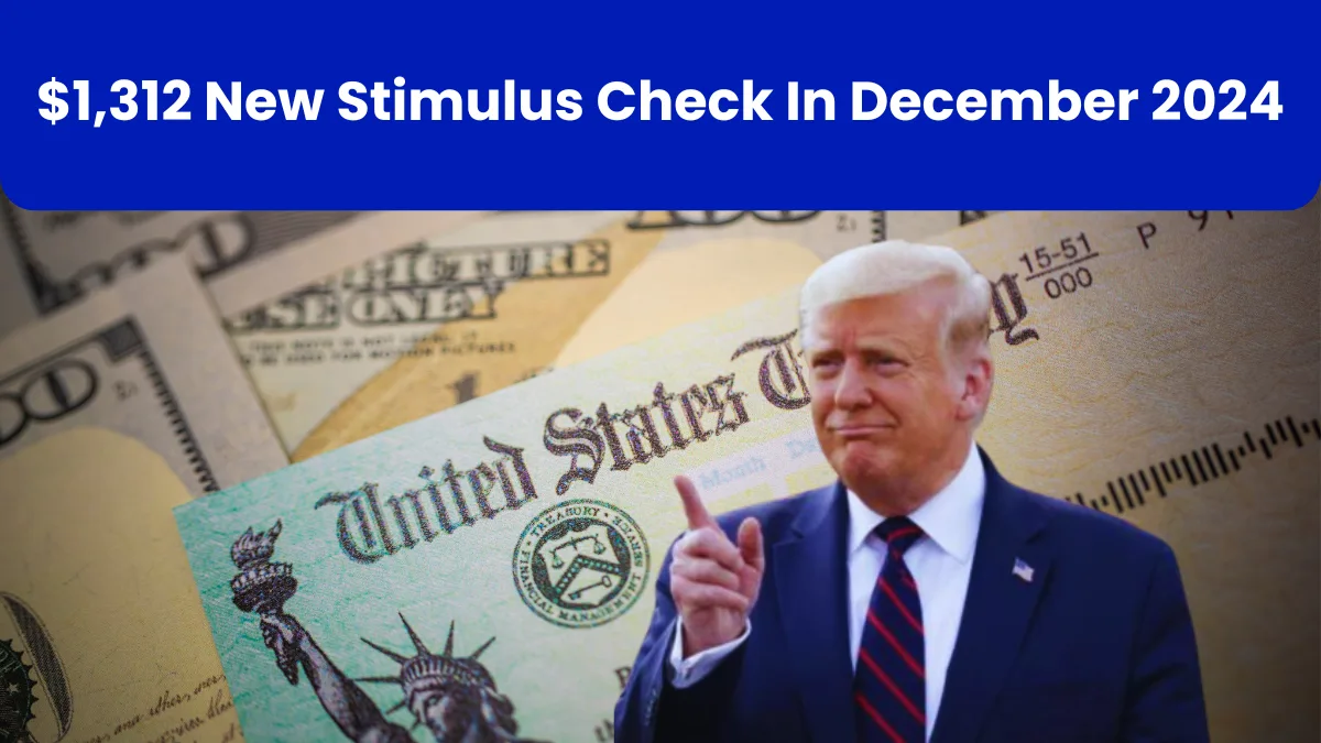 $1312 New Stimulus Check In December 2024
