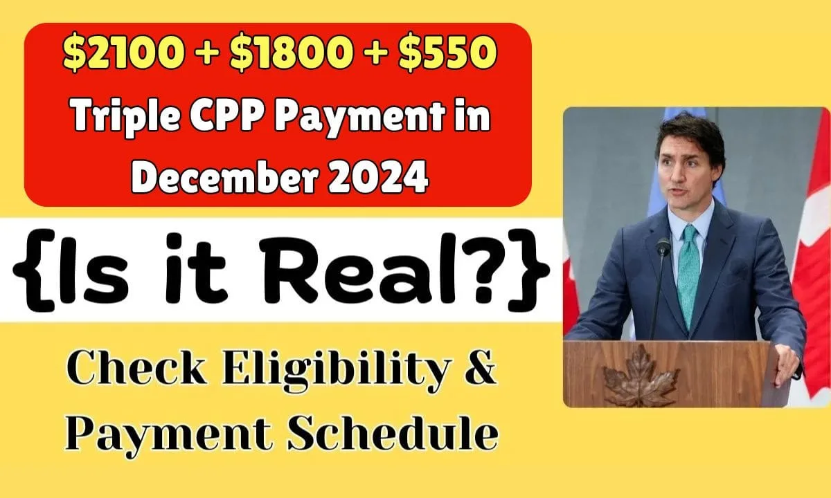 $2100 + $1800 + $550 Triple CPP Payment in December 2024