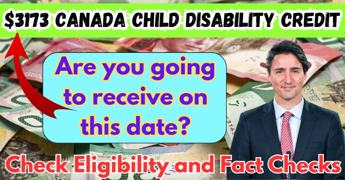 $3173 Canada Child Disability Credit