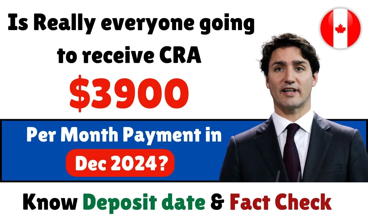 CRA $3900 Per Month Payment in Dec 2024