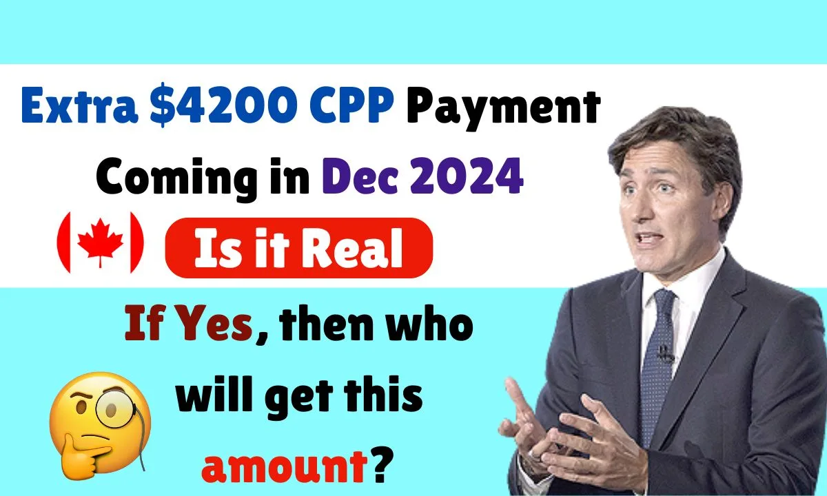 Extra $4200 CPP Payment Coming in Dec 2024