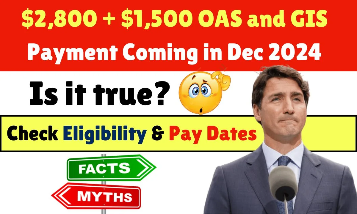 Is it true? $2,800 + $1,500 OAS and GIS Payment Coming in Dec 2024