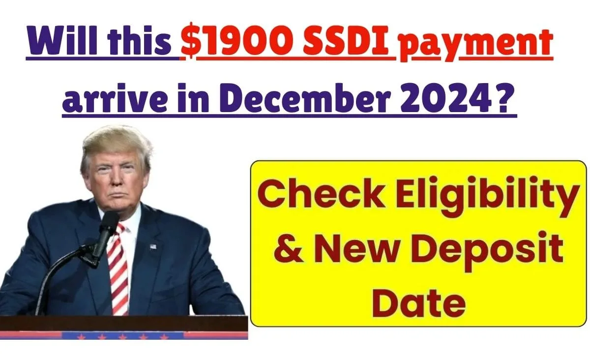 Will this $1900 SSDI payment arrive in December 2024?