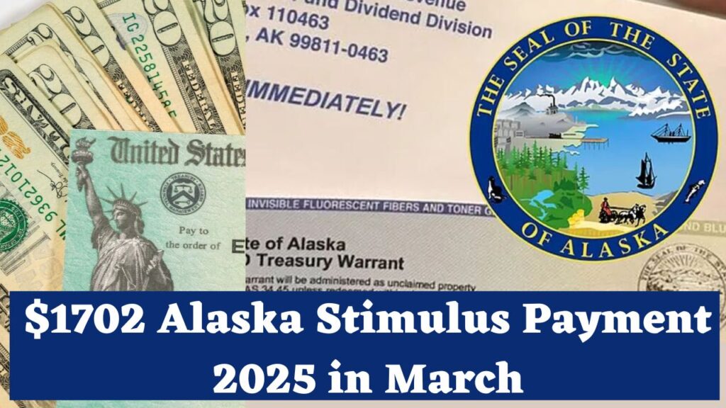 $1702 Alaska Stimulus Payment 2025 in March