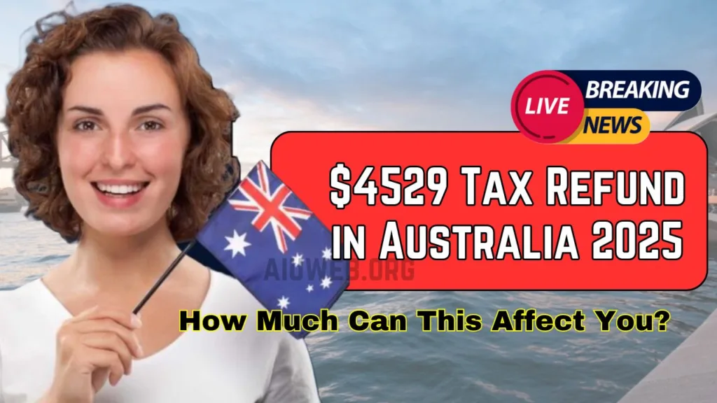 $4529 Tax Refund in Australia 2025