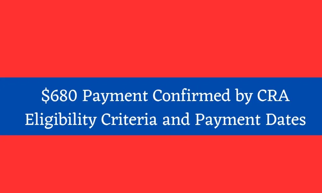 $680 Payment Confirmed by CRA