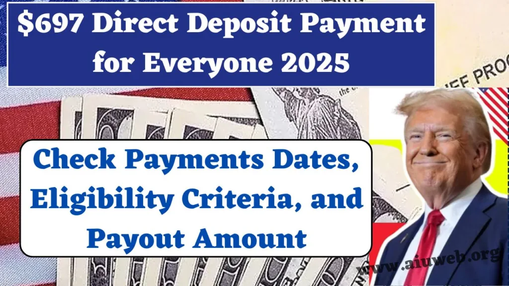 $697 Direct Deposit for Everyone in 2025