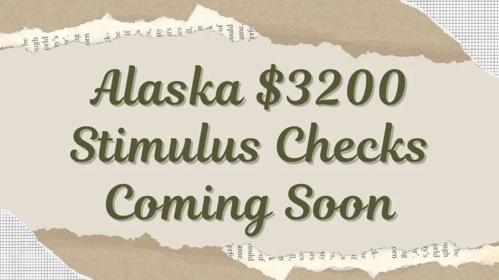 Alaska $3200 Stimulus Checks Coming Soon