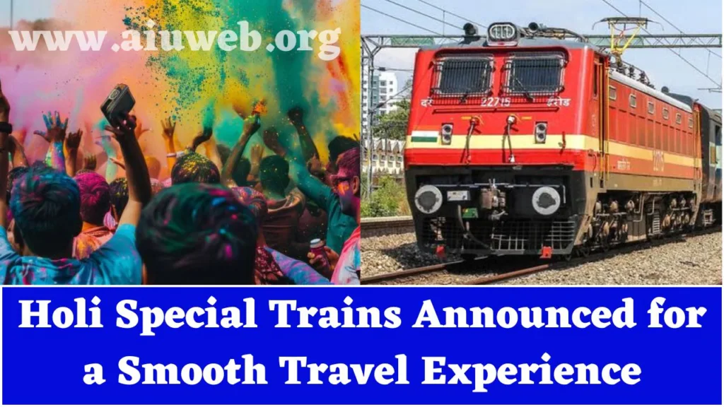 Holi Special Trains Announced for a Smooth Travel Experience