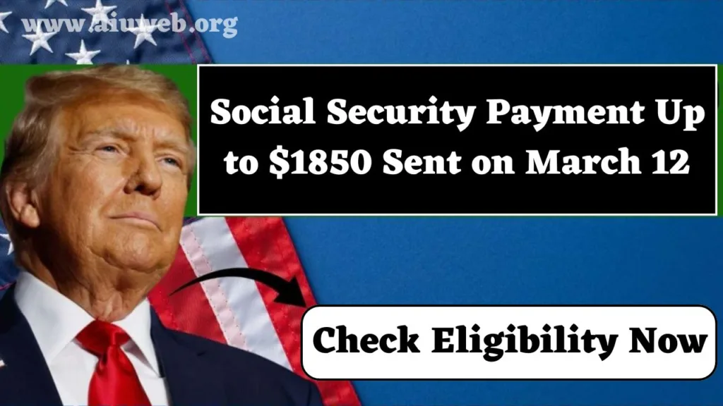 Social Security Payment Up to $1850 Sent on March 12