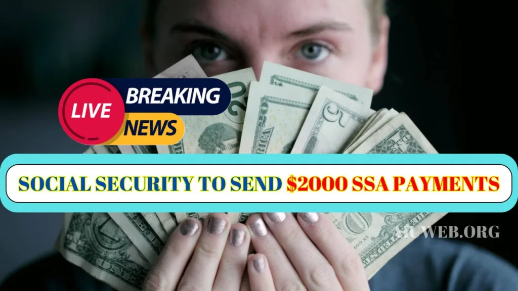 Social Security to Send $2000 SSA Payments in 2025