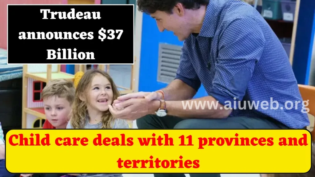 Trudeau announces $37 Billion in child care deals