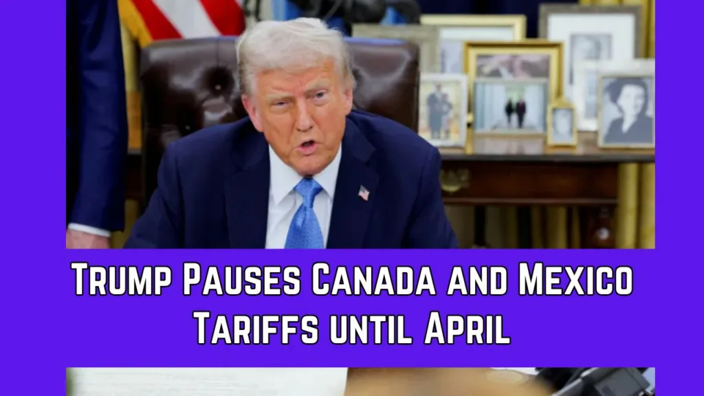 Trump Pauses Canada and Mexico Tariffs until April