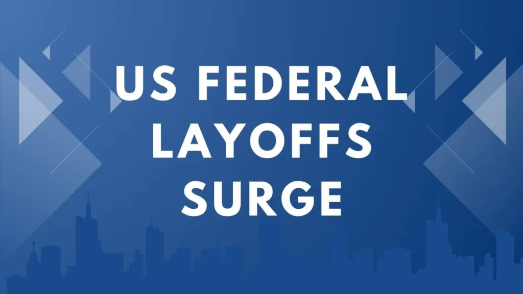 US Federal Layoffs Surge