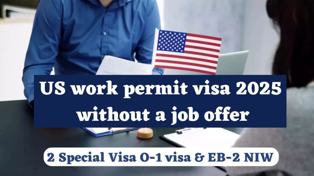 US work permit visa 2025 without a job offer