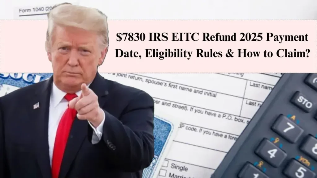 $7830 IRS EITC Refund 2025